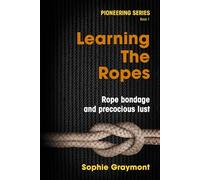 Pioneering-Book 1, Learning The Ropes: F/m, rope bondage, power play and sexual discoveries at scout camp (Pioneering-a journey of kink discovery)