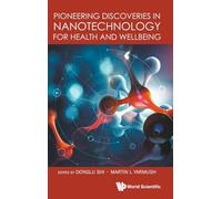 Pioneering Discoveries In Nanotechnology For Health And Wellbeing