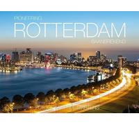 Pioneering Rotterdam - Rotterdam Baanbrekend: Fotoboek Rotterdam Fotograaf Paul Martens