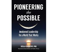 Pioneering the Possible: Awakened Leadership for a World That Works: 7 (Sacred Activism)