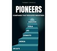 Pioneers: Companies that Reshaped Industries