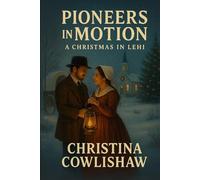 Pioneers in motion: A Christmas in Lehi