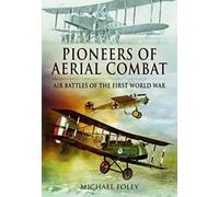 Pioneers of Aerial Combat: Air Battles of the First World War
