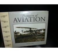 Pioneers of Aviation: The Magnificent History of the Brave Men and Women Who First Took to the Air