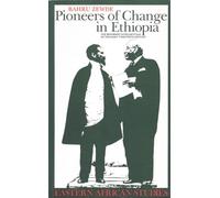 Pioneers of Change in Ethiopia: The Reformist Intellectuals of the Early Twentieth Century (Eastern African Studies)