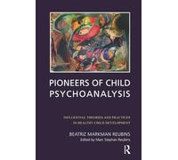 Pioneers of Child Psychoanalysis: Influential Theories and Practices in Healthy Child Development