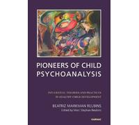 Pioneers of Child Psychoanalysis: Influential Theories and Practices in Healthy Child Development by Beatriz Markman Reubins (2014-01-10)