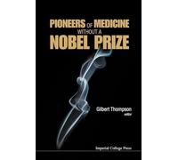 Pioneers Of Medicine Without A Nobel Prize