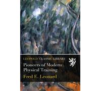 Pioneers of Modern Physical Training