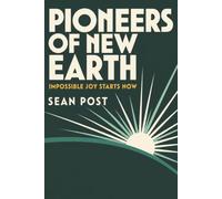 Pioneers of New Earth: Impossible Joy Starts Now