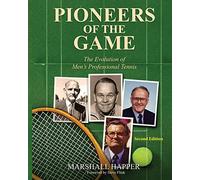Pioneers of the Game: The Evolution of Men's Professional Tennis - Second Edition