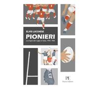 Pionieri. Le origini del rugby. 1910-1945