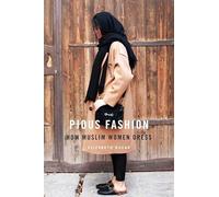 Pious Fashion: How Muslim Women Dress
