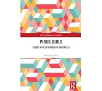 Pious Girls: Young Muslim Women in Indonesia (ASAA Women in Asia Series)