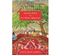 Pious Peripheries: Runaway Women in Post-Taliban Afghanistan