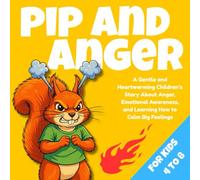 Pip And Anger: A Gentle Forest Animal Story for Ages 4-8 About Calming Down, Deep Breathing, and Making Things Right