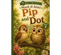 Pip and Dot: A Phonics Early Reader for Ages 3-5 - Mixed Short Vowels (Mondi di Amici)
