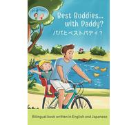 Pip and Pepper: Best Buddies... with Daddy? / パパとベストバディ?A Bilingual Book Written in English and Japanese