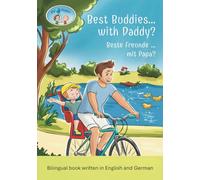 Pip and Pepper: Best Buddies... with Daddy? / Beste Freunde … mit Papa? A Bilingual Book Written in English and German (Bilingual Book Series)