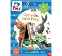 Pip and Posy: Come On, Let's Play!: (Pip and Posy TV Tie-In)