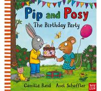 Pip and Posy: The Birthday Party: a classic picture book