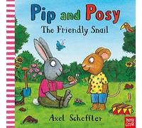 Pip and Posy: The Friendly Snail: A classic storybook about valuing each other's differences (Pip and Posy)