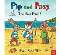 Pip and Posy: The New Friend – Nosy Crow