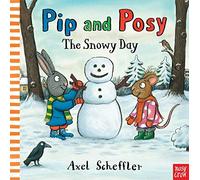Pip and Posy: The Snowy Day