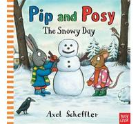 Pip and Posy: The Snowy Day