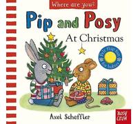 Pip and Posy, Where Are You? At Christmas : with 5 felt flaps to lift by Axel Scheffler, the illustrator of Gruffalo Granny
