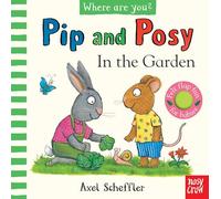 Pip and Posy, Where Are You? In the Garden (A Felt Flaps Book) - Axel Scheffler Book