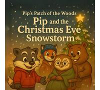 Pip and the Christmas Eve Snowstorm (Pip's Patch of the Woods)
