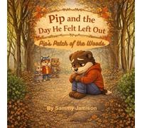 Pip and the Day He Felt Left Out (Pip's Patch of the Woods)