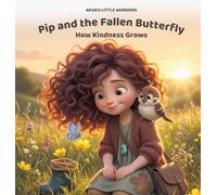 Pip and the Fallen Butterfly: How Kindness Grows - A Gentle Story for Ages 3-5 (1)