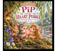 Pip and the heart pebble: Willow Tree Wood Series