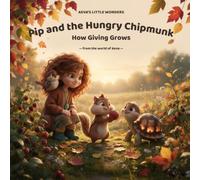 Pip and the Hungry Chipmunk: How Giving Grows (Aeva's Little Wonders)