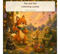 Pip and the Listening Leaves (Listening carefully, not interrupting, and trying to understand others) Book 7
