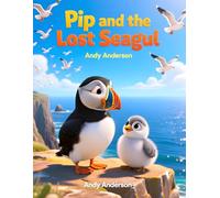 Pip and the Lost Seagull: 6 (Seaside Friends Adventures)