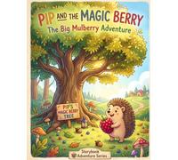 Pip and the Magic Berry: A Classic Meadow Adventure and Storybook for Kids Ages 4-8 - An Inspiring Tale of Gratitude, Contentment, and Joy