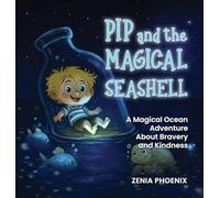 Pip and the Magical Seashell: A Heartwarming Ocean Adventure