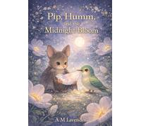 Pip and the Midnight Bloom: 1 (Friends of the Day and Night)