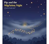 Pip and the Migration Night (Pip the Firefly)