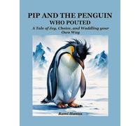 PIP AND THE PENGUIN WHO POUTED: A Tale of Joy, Choice, and Waddling Your Own Way (Mystical Tales: Fables for the Inner Journey)