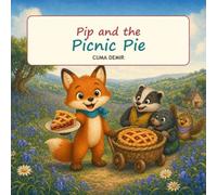 Pip and the Picnic Pie (Sharing, gratitude, cooperation, and appreciating friendship) - Book 1