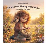 Pip and the Sleepy Dormouse: How Peace Grows: 3 (Aeva's Little Wonders)
