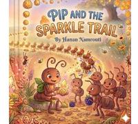 Pip and the Sparkle Trail: A Tiny Ant Adventure