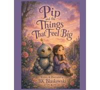 Pip and the Things That Feel Big (Pip the Robot)