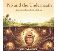 Pip and the Underneath: A story about the small work nobody sees (Cottage Creek Garden)