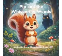 Pip and the Whispering Woods: A Gentle Story About Being Brave