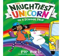 Pip Bird Naughtiest Unicorn on a School Trip Paperback Book Pip Bird Multicolor